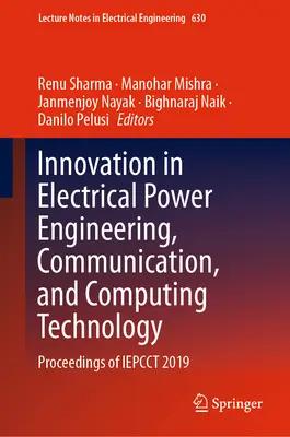 Innowacje w elektroenergetyce, komunikacji i technologii obliczeniowej: Proceedings of Iepcct 2019 - Innovation in Electrical Power Engineering, Communication, and Computing Technology: Proceedings of Iepcct 2019