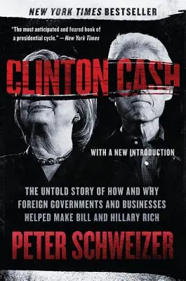 Clinton Cash: Nieopowiedziana historia o tym, jak i dlaczego zagraniczne rządy i firmy pomogły uczynić Billa i Hillary bogatymi - Clinton Cash: The Untold Story of How and Why Foreign Governments and Businesses Helped Make Bill and Hillary Rich