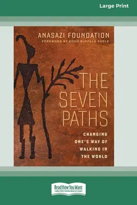 Siedem ścieżek: Zmiana sposobu poruszania się po świecie (16pt Large Print Edition) - The Seven Paths: Changing One's Way of Walking in the World (16pt Large Print Edition)