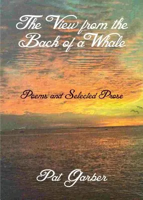 Widok z grzbietu wieloryba: Wiersze i wybrana proza - The View from the Back of a Whale: Poems and Selected Prose