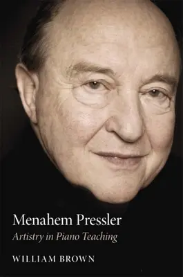 Menahem Pressler: Artyzm w nauczaniu gry na fortepianie - Menahem Pressler: Artistry in Piano Teaching