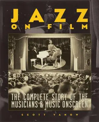Jazz w filmie: Kompletna historia muzyków i muzyki na ekranie - Jazz on Film: The Complete Story of the Musicians & Music Onscreen