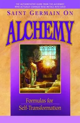 Saint Germain o alchemii: Receptury na samo-transformację - Saint Germain on Alchemy: Formulas for Self-Transformation