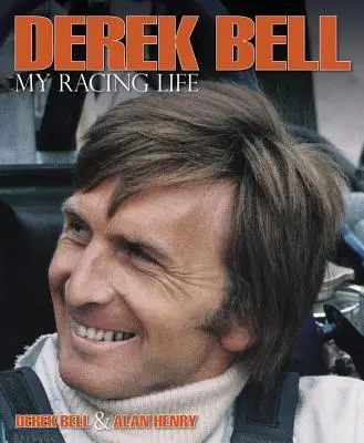 Derek Bell: Moje wyścigowe życie - Derek Bell: My Racing Life