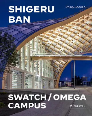 Shigeru Ban Architects: Kampus Swatch i Omega - Shigeru Ban Architects: Swatch and Omega Campus