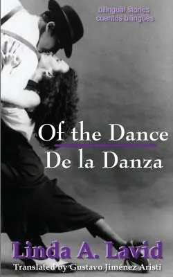 Of the Dance/De la Danza (wydanie angielskie i hiszpańskie) (książka dwujęzyczna): Opowieści dwujęzyczne/Cuentos Bilinges - Of the Dance/De la Danza (English and Spanish Edition) (A Dual Language Book): Bilingual Stories/Cuentos Bilinges