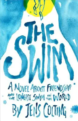 The Swim: Opowieść o przyjaźni i najdłuższym pływaniu na świecie - The Swim: A Story about Friendship and the Longest Swim in the World