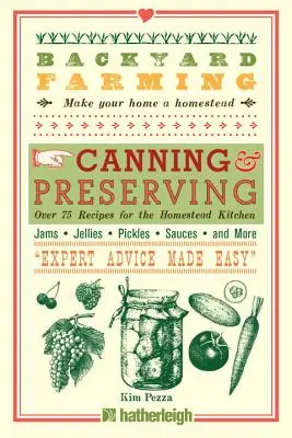 Rolnictwo przydomowe: Konserwowanie: Ponad 75 przepisów dla domowej kuchni - Backyard Farming: Canning & Preserving: Over 75 Recipes for the Homestead Kitchen