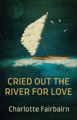 Rzeka wołała o miłość - Cried Out the River for Love