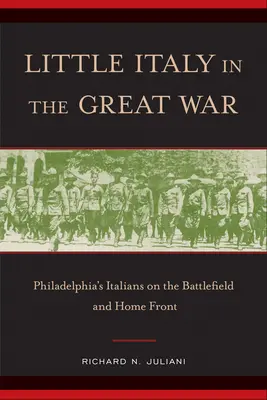 Małe Włochy w Wielkiej Wojnie: Włosi z Filadelfii na polu bitwy i na froncie domowym - Little Italy in the Great War: Philadelphia's Italians on the Battlefield and Home Front