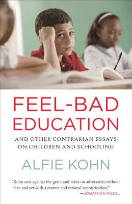 Feel-Bad Education: I inne kontrowersyjne eseje na temat dzieci i szkolnictwa - Feel-Bad Education: And Other Contrarian Essays on Children and Schooling