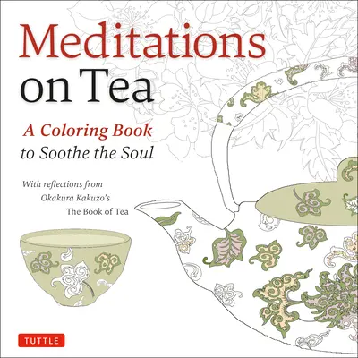 Medytacje nad herbatą: Kolorowanka, która ukoi duszę - Meditations on Tea: A Coloring Book to Soothe the Soul