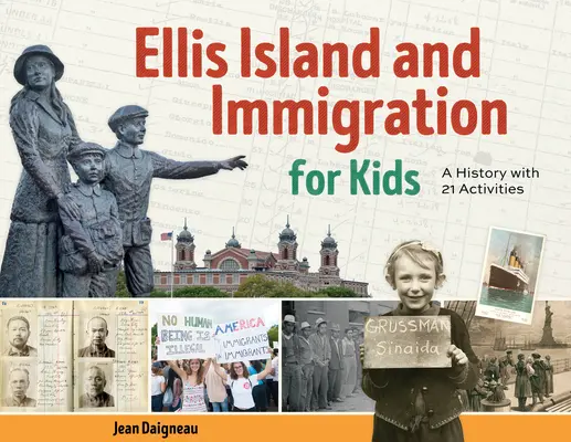 Ellis Island i imigracja dla dzieci: Historia z 21 ćwiczeniami - Ellis Island and Immigration for Kids: A History with 21 Activities
