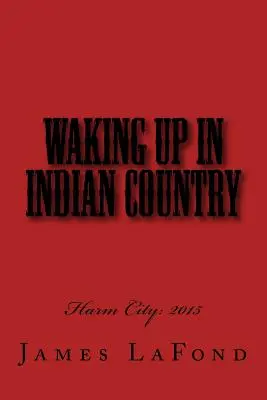 Przebudzenie w kraju Indian: Harm City: 2015 - Waking Up in Indian Country: Harm City: 2015