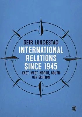 Stosunki międzynarodowe od 1945 roku: Wschód, Zachód, Północ, Południe - International Relations Since 1945: East, West, North, South