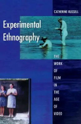 Etnografia eksperymentalna: Dzieło filmowe w epoce wideo - Experimental Ethnography: The Work of Film in the Age of Video