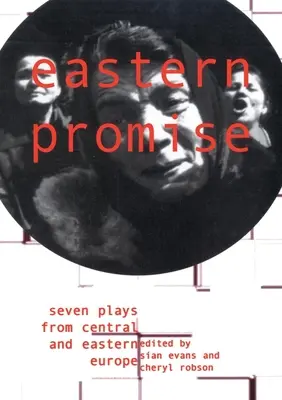 Wschodnia obietnica: siedem sztuk z Europy Środkowej i Wschodniej - Eastern Promise: Seven Plays from Central and Eastern Europe