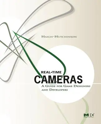 Kamery czasu rzeczywistego: Przewodnik dla projektantów i programistów gier - Real Time Cameras: A Guide for Game Designers and Developers