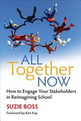 All Together Now: Jak zaangażować interesariuszy w ponowne wyobrażenie sobie szkoły? - All Together Now: How to Engage Your Stakeholders in Reimagining School