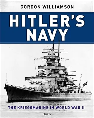 Marynarka Hitlera: Kriegsmarine w II wojnie światowej - Hitler's Navy: The Kriegsmarine in World War II