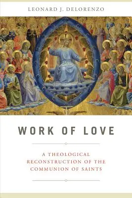 Dzieło miłości: Teologiczna rekonstrukcja komunii świętych - Work of Love: A Theological Reconstruction of the Communion of Saints