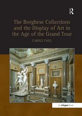 Kolekcje Borghese i ekspozycja sztuki w epoce Grand Tour - Borghese Collections and the Display of Art in the Age of the Grand Tour