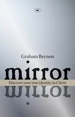 Lustro, lustro: Odkryj swoją prawdziwą tożsamość w Chrystusie - Mirror, Mirror: Discover Your True Identity in Christ