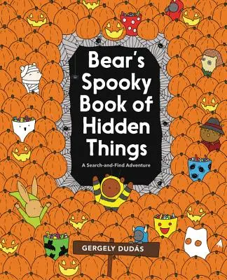 Upiorna księga ukrytych rzeczy niedźwiedzia: Halloweenowe szukanie i odnajdywanie - Bear's Spooky Book of Hidden Things: Halloween Seek-And-Find