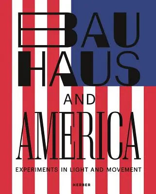 Bauhaus i Ameryka: Eksperymenty ze światłem i ruchem - Bauhaus and America: Experiments in Light and Movement