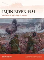 Rzeka Imjin 1951: Ostatni bastion „Glorious Glosters - Imjin River 1951: Last Stand of the 'Glorious Glosters'
