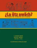 La tz Awch? Wprowadzenie do języka Majów Kaqchikel - La tz Awch?: Introduction to Kaqchikel Maya Language