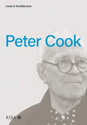 Życie w architekturze: Peter Cook - Lives in Architecture: Peter Cook