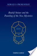 Rudolf Steiner i powstanie nowych tajemnic - Rudolf Steiner and the Founding of the New Mysteries