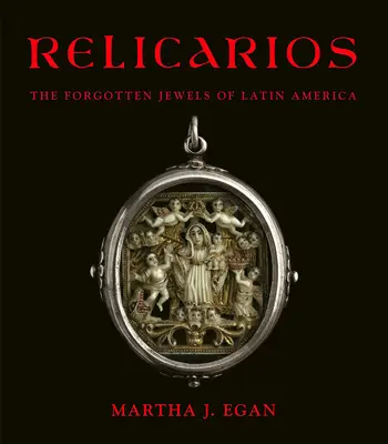 Relicarios: Zapomniane klejnoty Ameryki Łacińskiej - Relicarios: The Forgotten Jewels of Latin America