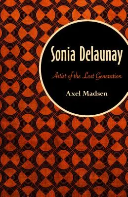 Sonia Delaunay: Artystka straconego pokolenia - Sonia Delaunay: Artist of the Lost Generation