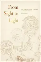 Od wzroku do światła: Przejście od starożytnej do współczesnej optyki - From Sight to Light: The Passage from Ancient to Modern Optics