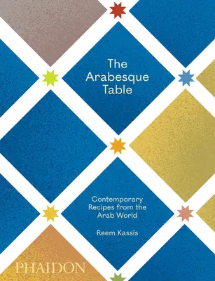 The Arabesque Table: Współczesne przepisy ze świata arabskiego - The Arabesque Table: Contemporary Recipes from the Arab World