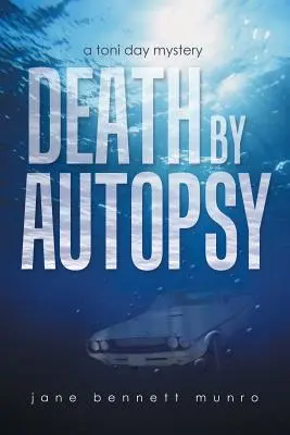 Śmierć z autopsji: tajemnica Toni Day - Death by Autopsy: A Toni Day Mystery