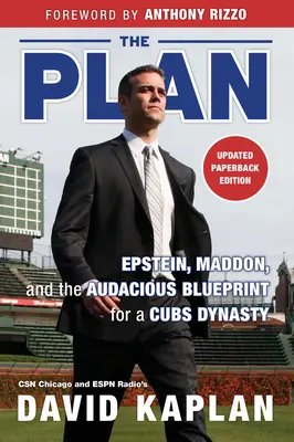 The Plan: Epstein, Maddon i zuchwały plan na dynastię Cubs - The Plan: Epstein, Maddon, and the Audacious Blueprint for a Cubs Dynasty