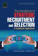 Podręcznik strategicznej rekrutacji i selekcji: Podejście systemowe - Handbook of Strategic Recruitment and Selection: A Systems Approach