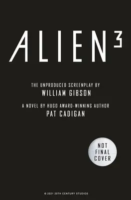 Obcy - Obcy 3: Nieprodukowany scenariusz Williama Gibsona - Alien - Alien 3: The Unproduced Screenplay by William Gibson