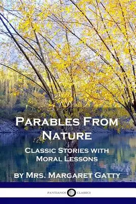 Przypowieści z natury: Klasyczne historie z lekcjami moralności - Parables From Nature: Classic Stories with Moral Lessons