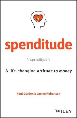 Spenditude: Zmieniające życie podejście do pieniędzy - Spenditude: A Life-Changing Attitude to Money