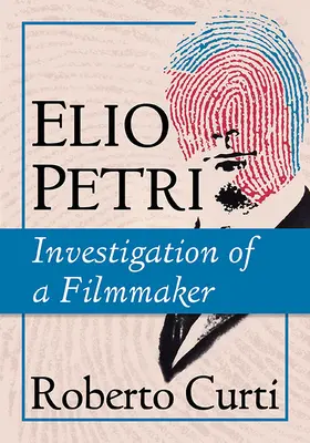 Elio Petri: Dochodzenie w sprawie filmowca - Elio Petri: Investigation of a Filmmaker