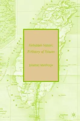 Zakazany naród: Historia Tajwanu - Forbidden Nation: A History of Taiwan