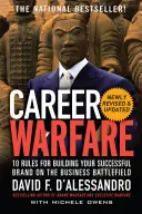 Wojna o karierę: 10 zasad budowania skutecznej marki osobistej na biznesowym polu bitwy - Career Warfare: 10 Rules for Building a Sucessful Personal Brand on the Business Battlefield