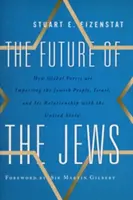 Przyszłość Żydów: Jak globalne siły wpływają na naród żydowski, Izrael i jego relacje ze Stanami Zjednoczonymi - The Future of the Jews: How Global Forces Are Impacting the Jewish People, Israel, and Its Relationship with the United States