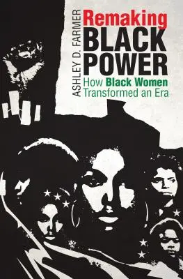 Remaking Black Power: Jak czarnoskóre kobiety zmieniły epokę - Remaking Black Power: How Black Women Transformed an Era