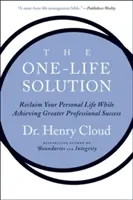 The One-Life Solution: Odzyskaj swoje życie osobiste, osiągając większy sukces zawodowy - The One-Life Solution: Reclaim Your Personal Life While Achieving Greater Professional Success