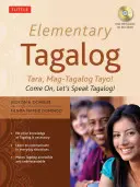Podstawowy język tagalski: Tara, Mag-Tagalog Tayo! Chodź, mówmy po tagalsku! [Z MP3] - Elementary Tagalog: Tara, Mag-Tagalog Tayo! Come On, Let's Speak Tagalog! [With MP3]